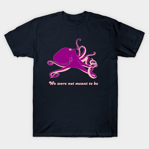 We Were Not Meant To Be T-Shirt by DinosaurComics